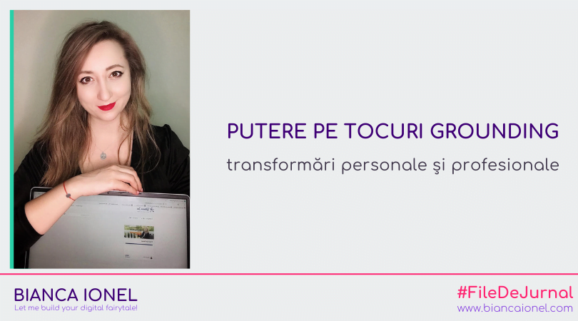 Putere Pe Tocuri Grounding – transformări personale și profesionale