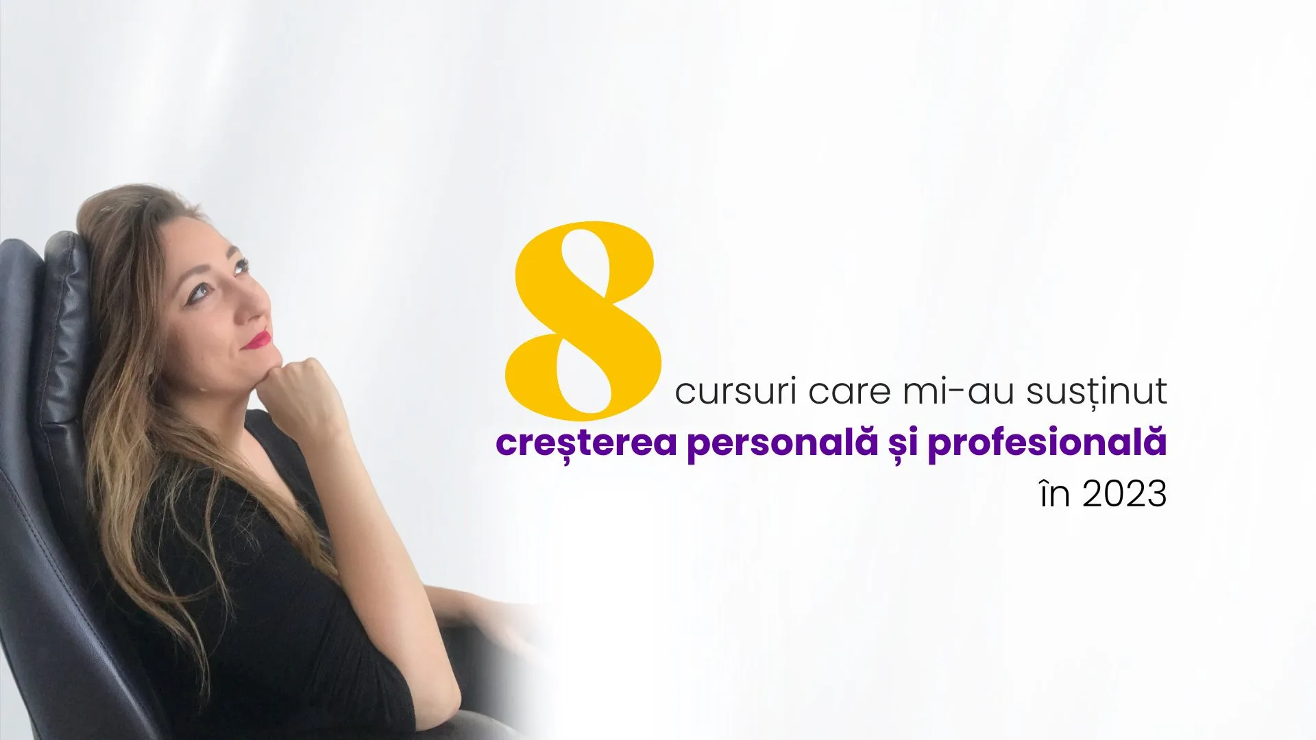 8 cursuri care mi-au susținut creșterea personală și profesională în 2023 bianca ionel