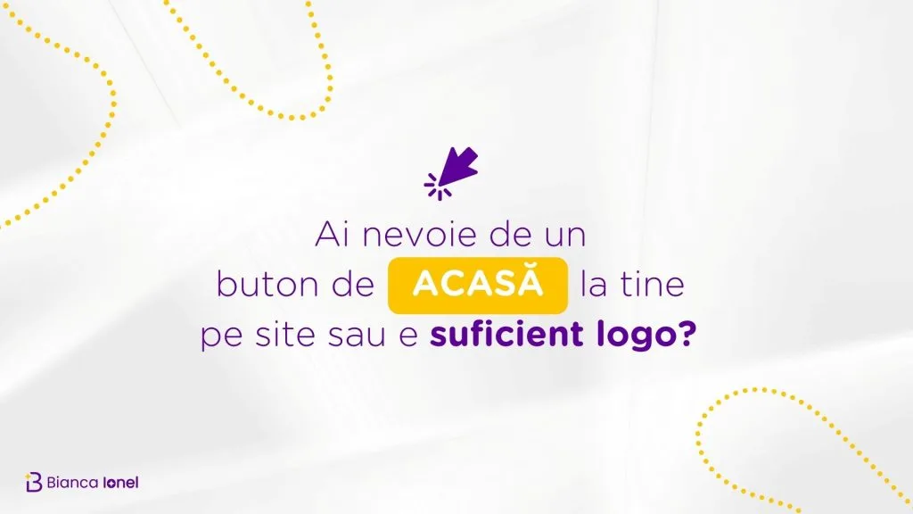 bianca ionel ai nevoie de un buton de acasa la tine pe site sau e suficient logo
