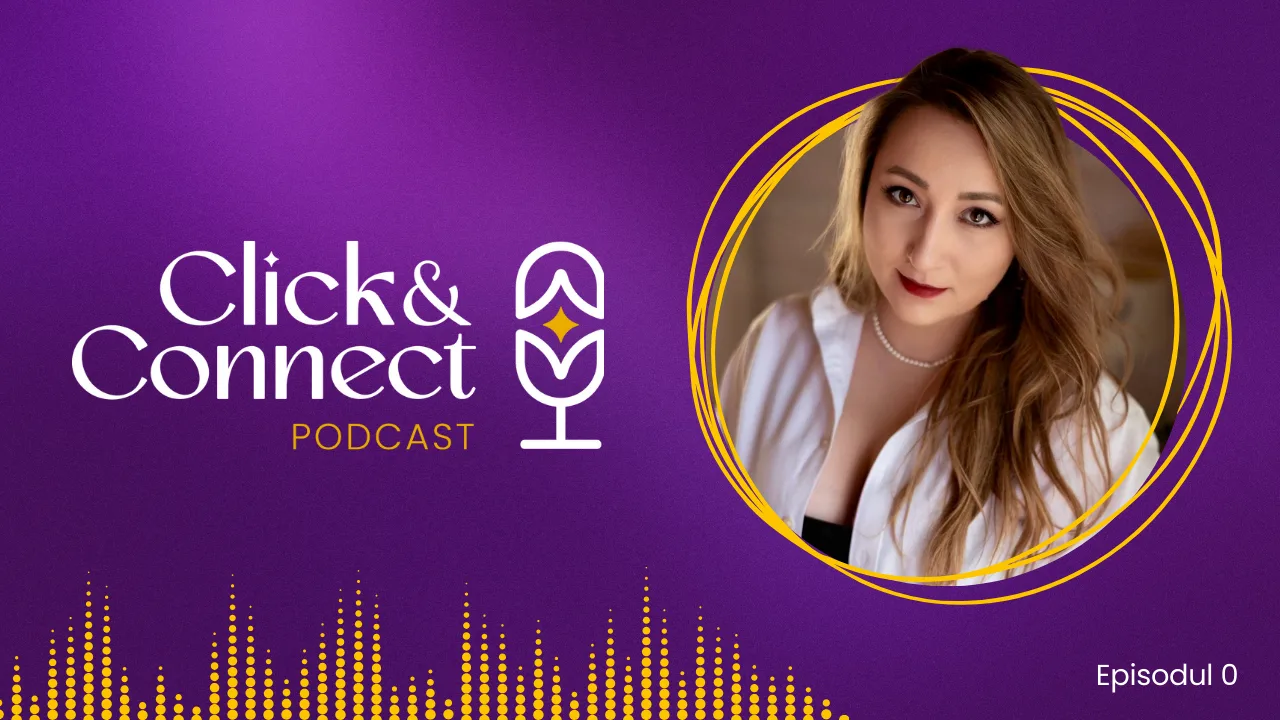 episodul 0 podcast click&connect bianca ionel