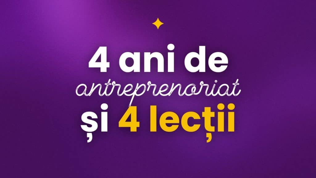 4 lectii si 4 ani de antreprenoriat bianca ionel