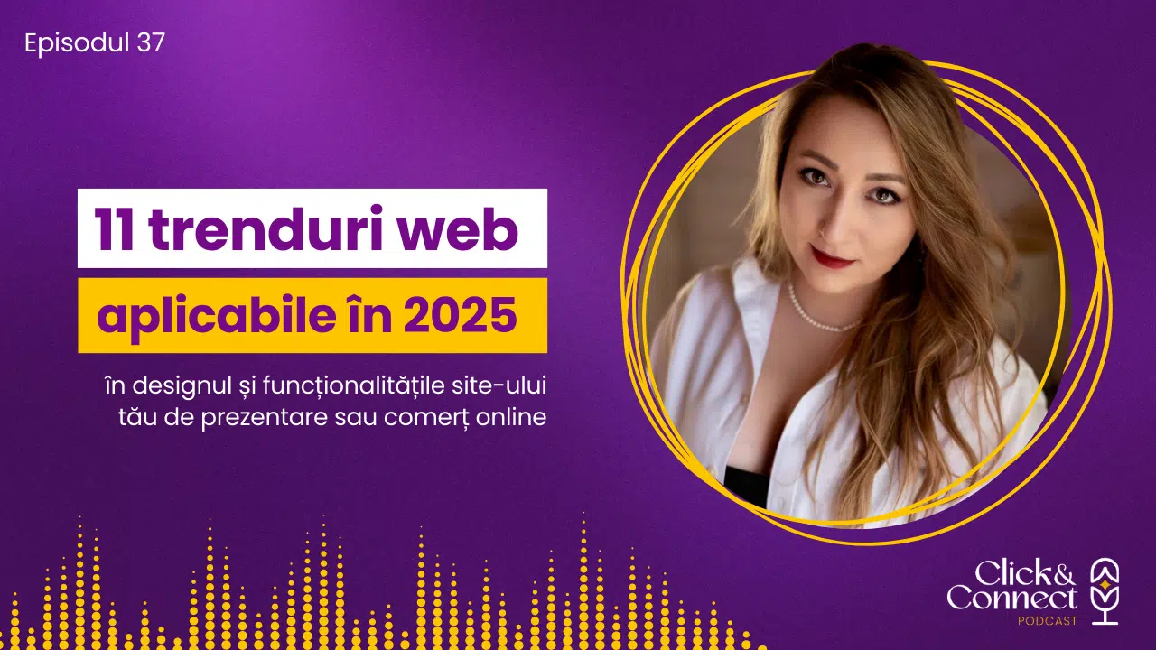 11 trenduri web aplicabile in 2025 pentru site-ul tau bianca ionel click and connect podcast