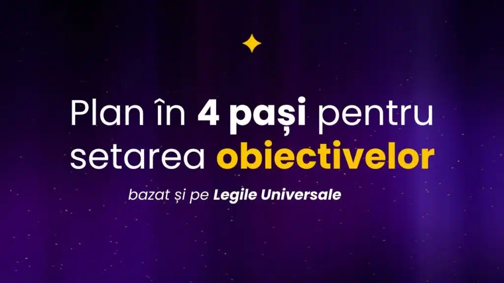 Plan în 4 pași pentru setarea obiectivelor bazat pe legile universale bianca ionel coaching 1 la 1