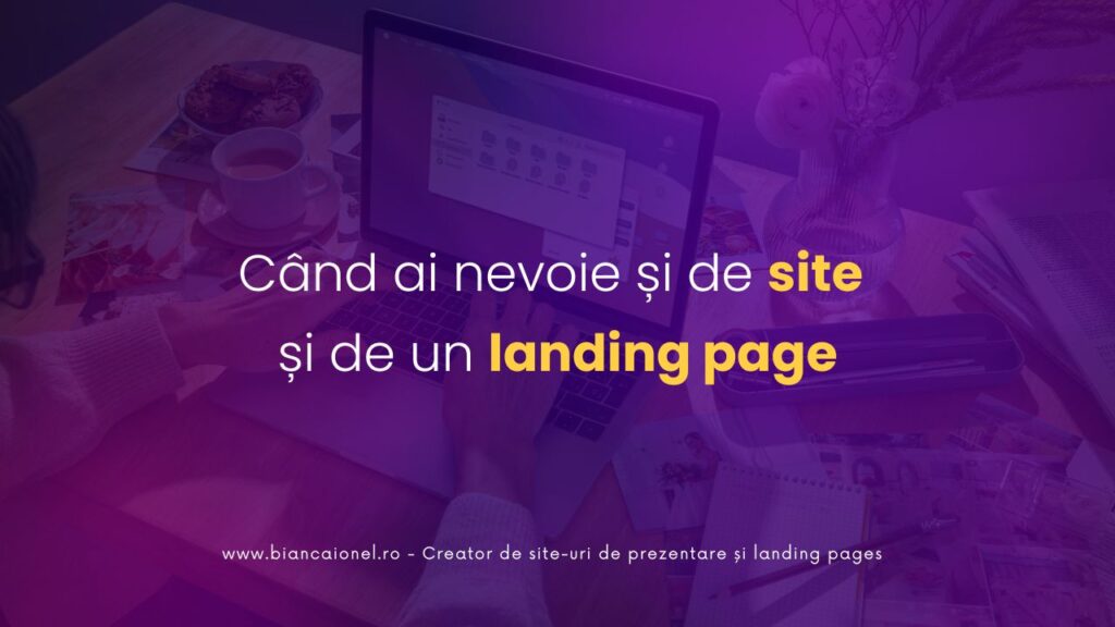 Când ai nevoie și de site și de un landing page bianca ionel Creator de site-uri de prezentare și landing pages